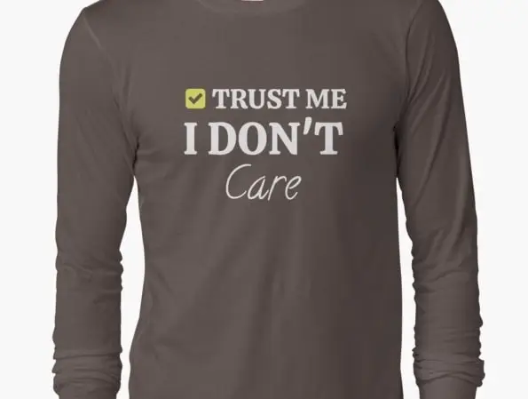 Trust me I don't care Funny Hi Breaking News Quote Long Sleeve T-Shirt